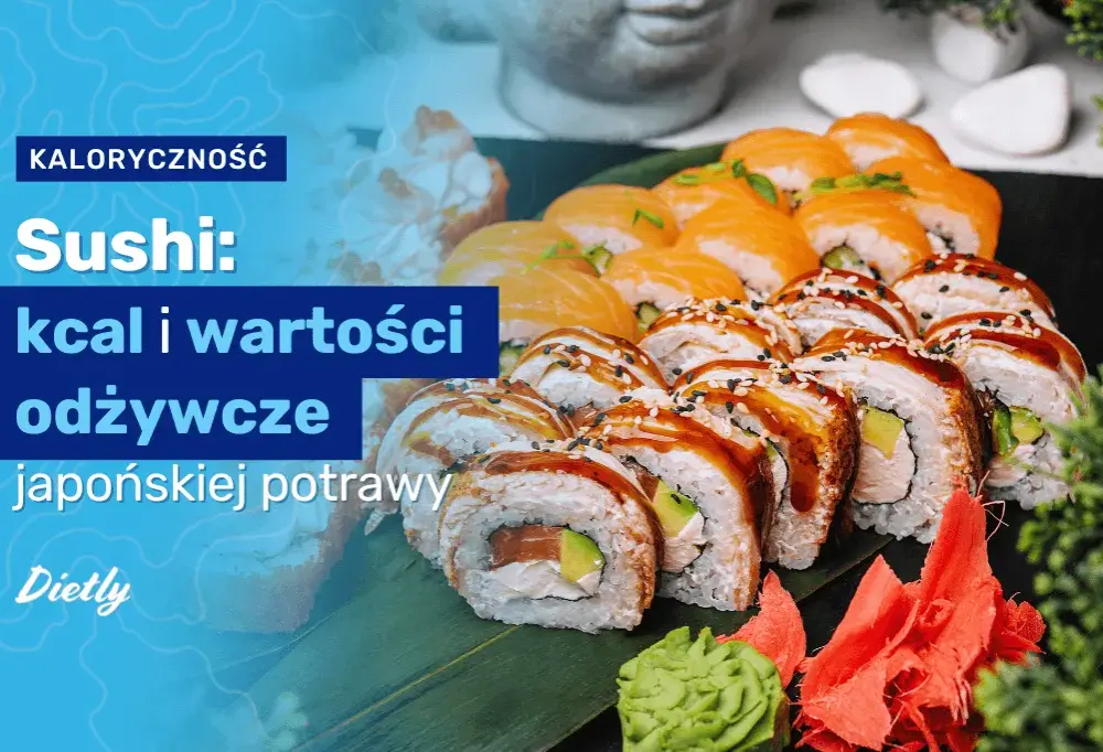 Ile kcal ma sushi: poznaj dokładną wartość kaloryczną każdego rodzaju