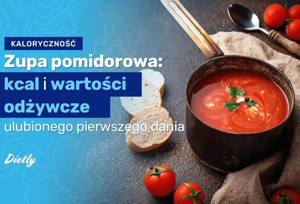 Ile kcal ma zupa pomidorowa? Kaloryczność i zdrowotne korzyści zupy