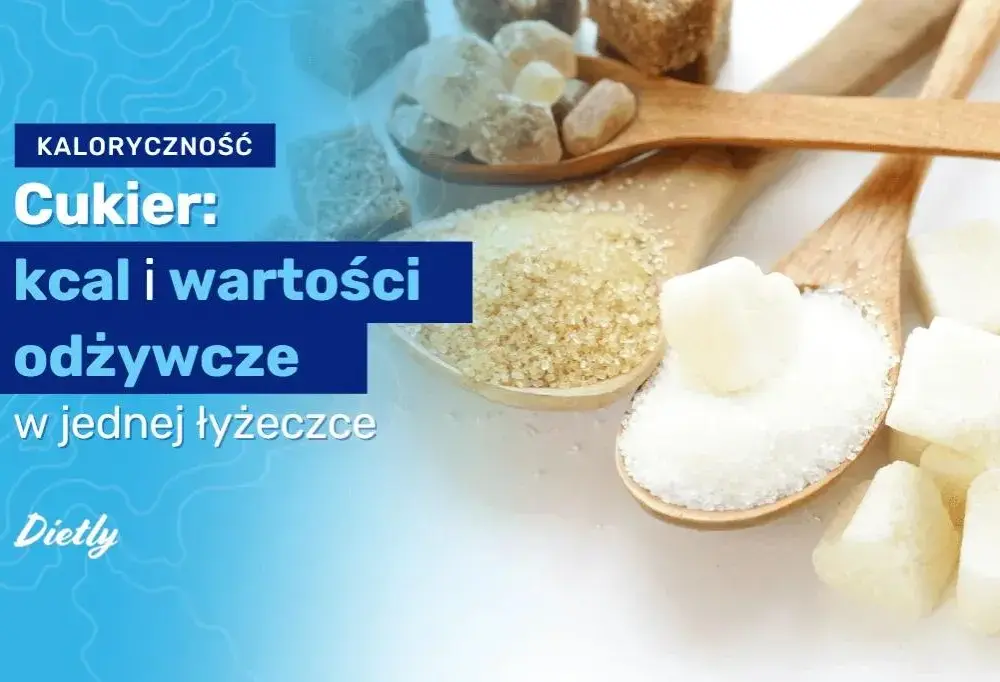 Ile kcal ma łyżka cukru: prawda o kaloryczności słodkich dodatków do diety