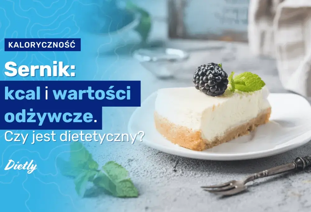 Ile kcal ma sernik? Kaloryczność różnych rodzajów sernika i porady