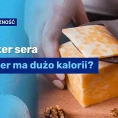 Poznaj kaloryczność plastra sera według rodzaju i gramatury z przykładami
